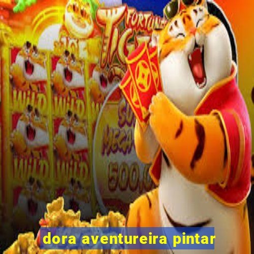 dora aventureira pintar